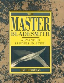 Master Bladesmith : Advanced Studies In Steel