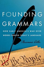 Founding Grammars: How Early America's War Over Words Shaped Today's Language