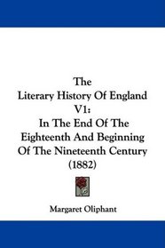 The Literary History Of England V1: In The End Of The Eighteenth And Beginning Of The Nineteenth Century (1882)