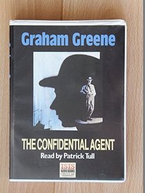 The Confidential Agent: Complete & Unabridged: An Entertainment