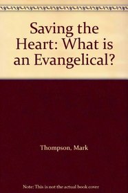 Saving the Heart: What is an Evangelical?