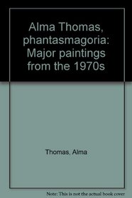 Alma Thomas, phantasmagoria: Major paintings from the 1970s