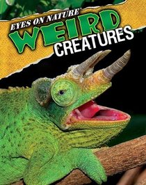 Eyes on Nature: Weird Creatures (Eyes on Nature)