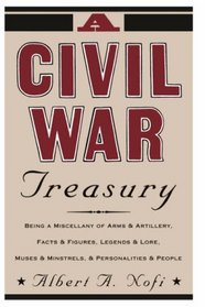 A Civil War Treasury: Being a Miscellany of Arms and Artillery, Facts and Figures, Legends and Lore, Muses and Minstrels, Personalities and People