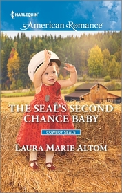 The SEAL's Second Chance Baby (Cowboy SEALs, Bk 3) (Harlequin American Romance, No 1598)