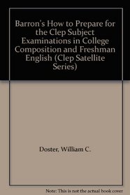 Barron's How to Prepare for the Clep Subject Examinations in College Composition and Freshman English (Clep Satellite Series)