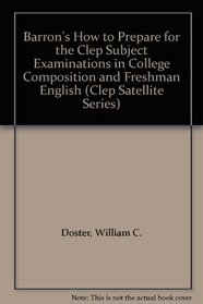 Barron's How to Prepare for the Clep Subject Examinations in College Composition and Freshman English (Clep Satellite Series)