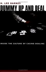 Dummy Up And Deal: Inside the Culture of Casino Dealing (Gambling Studies)