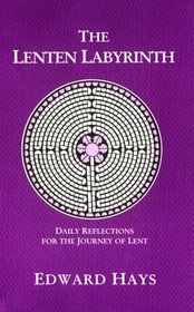 The Lenten Labyrinth: Daily Reflections for the Journey of Lent (Daily Reflections for the 40-Day Lenten Journey)