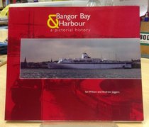 Bangor Bay and Harbour: A Pictorial History