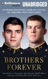Brothers Forever: The Enduring Bond between a Marine and a Navy SEAL that Transcended Their Ultimate Sacrifice