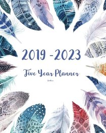 2019-2023 Feathers Five Year Planner: 60 Months Planner and Calendar,Monthly Calendar Planner, Agenda Planner and Schedule Organizer, Journal Planner ... years (5 year calendar/5 year diary/8 x 10)