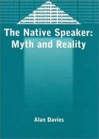The Native Speaker: Myth and Reality (Bilingual Education and Bilingualism , 38)