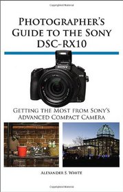 Photographer's Guide to the Sony DSC-RX10
