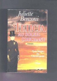 Felicia au soleil couchant: Roman (Les Loups de Lauzargues) (French Edition)