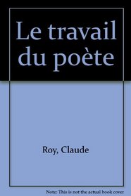 Le travail du poete (French Edition)