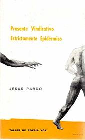 Presente vindicativo estrictamente epidermico: Poemas de amor y tiempo, 1949-1976 (Taller de poesia vox ; 5) (Spanish Edition)