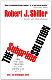 The Subprime Solution: How Today's Global Financial Crisis Happened, and What to Do about It (New in Paper)
