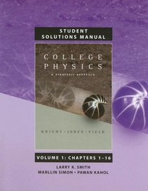Student Solutions Manual for College Physics: A Strategic Approach Volume 1, Chapters 1-16 for College Physics: A Strategic Approach with MasteringPhysics(TM)
