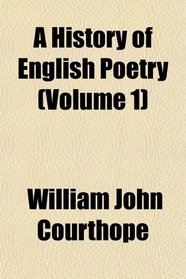 A History of English Poetry (Volume 1)