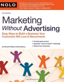 Marketing Without Advertising: Easy Ways to Build a Business Your Customers Will Love and Recommend