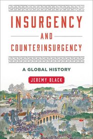 Insurgency and Counterinsurgency: A Global History