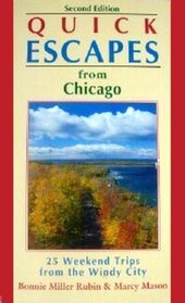 Quick Escapes from Chicago: 25 Weekend Trips from the Windy City (2nd ed)