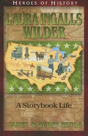 Laura Ingalls Wilder: A Storybook Life (Heroes of History, Bk 13)