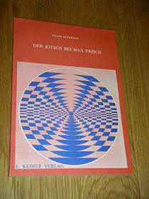 Der Kitsch bei Max Frisch: Vorgeformte Realitatsvokabeln : e. Kitschtopographie (Keimers Abhandlungen zur deutschen Sprache und Kultur ; Bd. 2) (German Edition)