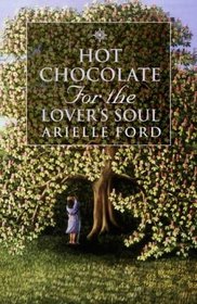 Hot Chocolate for the Lover's Soul: 101 True Stories of Soul Mates