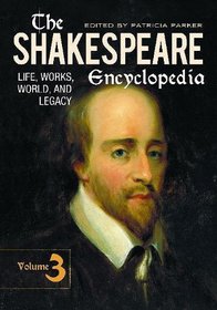 The Shakespeare Encyclopedia: Life, Works, World, and Legacy, Volume III