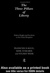 The Three Pillars of Liberty: Political Rights and Freedoms in the United Kingdom (The Democratic Audit of the United Kingdom)