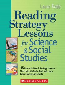 Reading Strategy Lessons for Science & Social Studies: 15 Research-Based Strategy Lessons That Help Students Read and Learn From Content-Area Texts