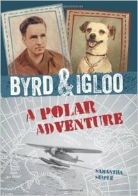 Byrd & Igloo A Polar Adventure