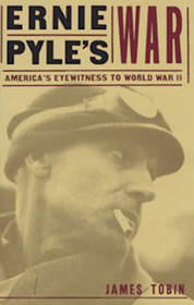 Ernie Pyle's War: America's Eyewitness to World War II (Modern War Studies)