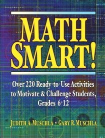 Math Smart! : Over 220 Ready-to-Use Activities to Motivate  Challenge Students, Grades 6-12