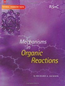 MECHANISMS ORGANIC REACTIONS, (Tutorial Chemistry Texts)