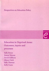 Education in Deprived Areas: Outcomes, Inputs and Processes (Perspectives on Educational Policy)