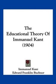 The Educational Theory Of Immanuel Kant (1904)