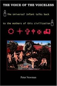 The Voice of the Voiceless: The Universal Infant Talks Back to the Mothers of This Civilization