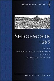 SEDGEMOOR 1685: From Monmouth's Invasion to The Bloody Assizes