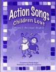 Action Songs Children Love Volume 1:  Preschool - Grade 2