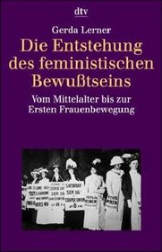 Die Entstehung des feministischen Bewutseins. Vom Mittelalter bis zur Ersten Frauenbewegung.