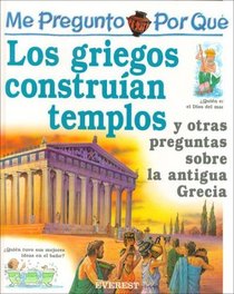 Por Que Los Griegos Construian Templos? I Wonder Why Greeks Built Temples? (Me Pregunto Por Que) (Spanish Edition)