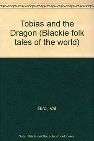 Tobias and the Dragon: A Hungarian Folk Tale (Folk Tales of the World)