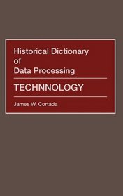Historical Dictionary of Data Processing: Technology