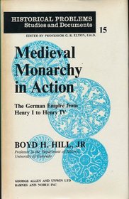 Medieval Monarchy in Action. The German Empire from Henry I to Henry IV