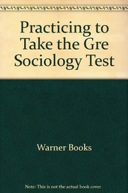 Practicing to Take the Gre Sociology Test (3rd Edition)