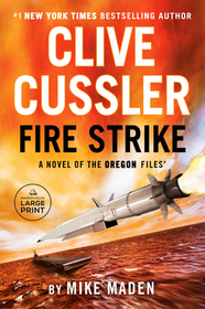 Clive Cussler Fire Strike Oregon Files Bk 17 Large Print, Mike Maden ...