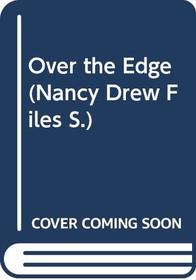 Over the Edge (Nancy Drew Files)